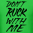 Don&#8242;t ruck with me!