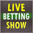 Live Betting Show