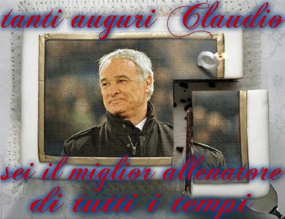 Tanti auguri Claudio Ranieri