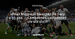 «Реал Мадрид» Выиграл Ла Лигу в 33 раз. ¡¡¡Campeones campeones ole ole ole!!!