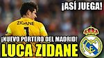 LUCA ZIDANE, ASI JUEGA EL NUEVO SEGUNDO PORTERO DEL MADRID | FICHAJES REAL MADRID