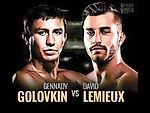 Gennady "GGG" Golovkin Vs David Lemieux * WAR *