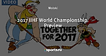 2017 IIHF World Championship. Preview