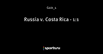Russia v. Costa Rica - 1:1