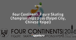 Four Continents Figure Skating Championships 2016 (Taipei City, Chinese Taipei)