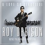 Roy Orbison & The Royal Philharmonic Orchestra - A Love So Beautiful (2017)