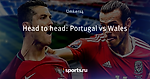 Head to head: Portugal vs Wales