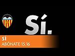 SÍ. Campaña Abonos Valencia CF 2015.16