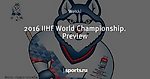 2016 IIHF World Championship. Preview
