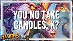 [Hearthstone] HUNTERS WANT YOUR CANDLES