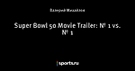 Super Bowl 50 Movie Trailer: № 1 vs. № 1