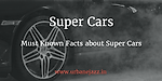 Must Known Facts about Super Cars | UrbaneJazz