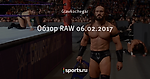 Обзор RAW 06.02.2017