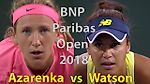 Azarenka vs Watson Full Highlights / BNP Paribas Open 2018 / Round of 128