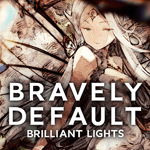 Bravely Default: Brilliant Lights - новости
