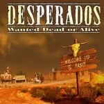 Desperados: Wanted Dead or Alive - новости