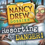 Nancy Drew Dossier: Resorting to Danger