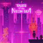 Tales of the Neon Sea - новости