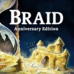 Braid Anniversary Edition (TBA)