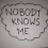 nobodyknowsme